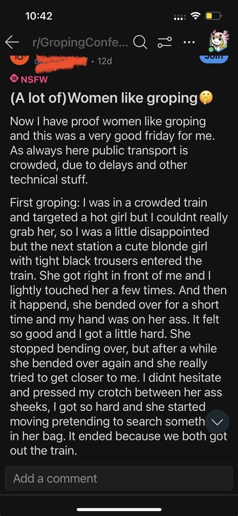 reddit groping|Peoples stories in a Subreddit dedicated to groping women.